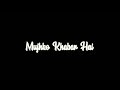 Kaun Mera Whatsapp Status Special 26 Movie Song Status Black Screen Whatsapp Status