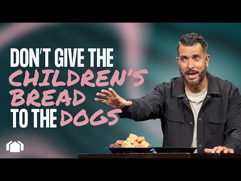 Don’t Give the Children’s Bread to the Dogs