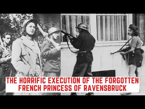 The HORRIFIC Execution Of The FORGOTTEN French Princess Of Ravensbruck