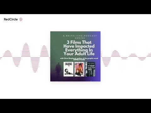 The Britflicks Podcast with screenwriter Stuart Wright - 3 Films That Have Impacted Everything In Yo