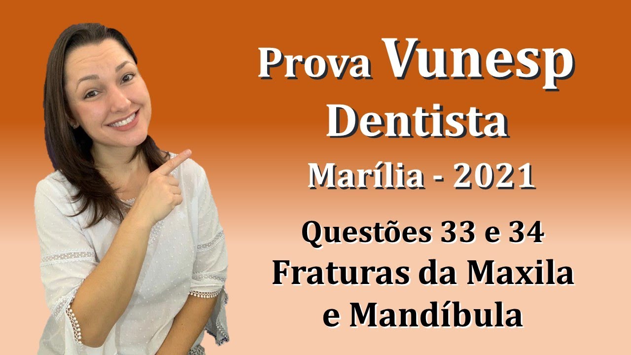 Fraturas de Maxila e Mandíbula - Concurso Público Dentista Vunesp Questões 33 e 34 (Marília 2021)