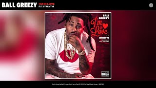 Ball Greezy - I&#39;m In Love (Audio) (feat. Lyriq Tye)