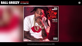 Ball Greezy - I'm In Love (Audio) (feat. Lyriq Tye)