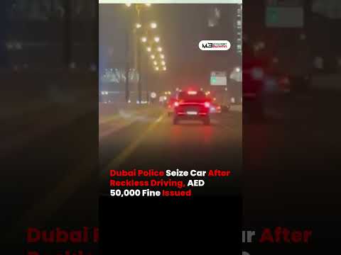 Dubai Police Impound Reckless Driver’s Vehicle, AED 50,000 Fine Imposed for Dangerous Road Behavior