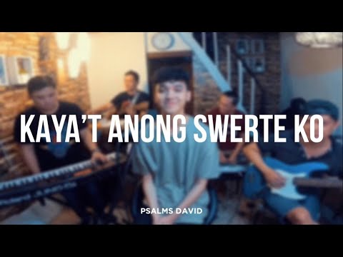 Kaya't Anong Swerte Ko - Psalms David | Live Version