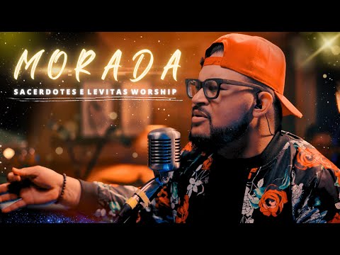 Morada - Sacerdotes e Levitas Worship