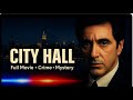 City Hall Full Crime Drama Mystery Movie Al Pacino John Cusack In English