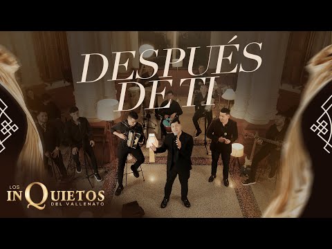 Después De Ti - Los Inquietos Del Vallenato (sesión en vivo)