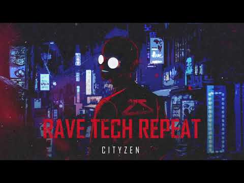 Cityzen - Rave Tech Repeat