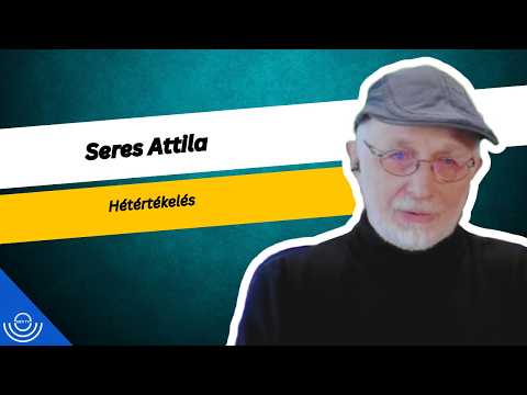Pirkadat: Seres Attila – Hétértékelés