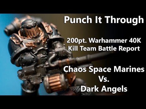 Punch It Through - 200pt Warhammer 40K KILL TEAM Battle Report - Chaos Space Marines Vs. Dark Angels