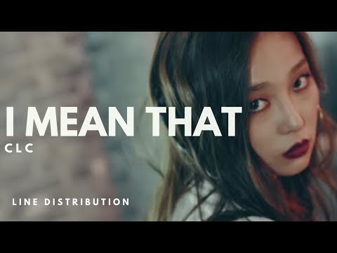 씨엘씨CLC- I MEAN THAT (말이야)|| Line Distribution