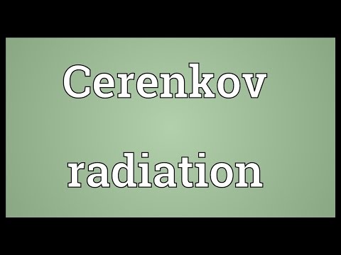 Cerenkov radiation Meaning