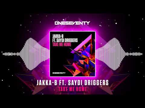 Jakka-B feat. Saydi Driggers - Take Me Home [OneSeventy]