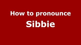 How to pronounce Sibbie