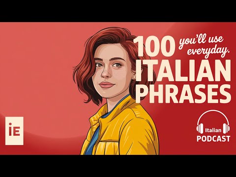 100 Italian Phrases You’ll Use Every Day | Speak Like a Native | Italian Podcast 