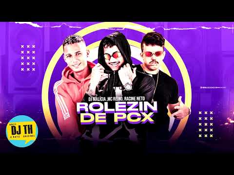 MC REINO, RACINE NETO, DJ MALICIA - ROLEZIN DE PCX
