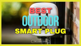 🔥 Best Outdoor Smart Plug in 2024 ☑️ TOP 5 ☑️
