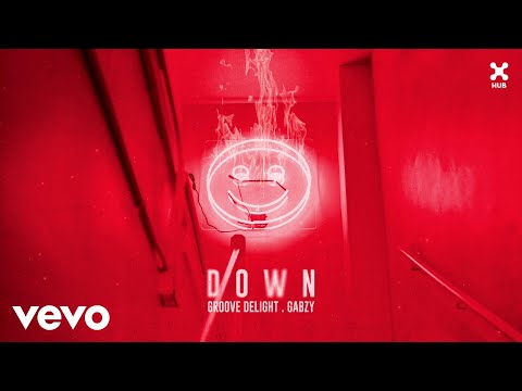 Groove Delight, Gabzy, HUB - D O W N (Audio)