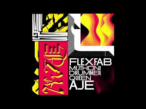 FLEXFAB - AJE feat. Muthoni Drummer Queen