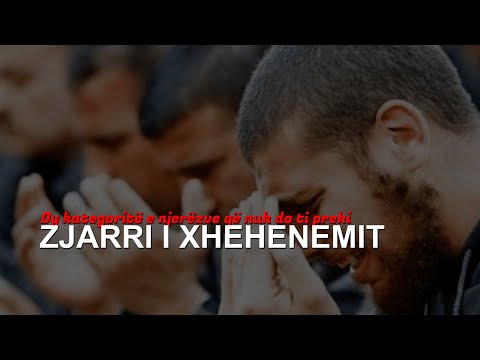 Këto dy kategori njerëzish nuk ka për ti prekur kurrë Zjarri i Xhehenemit!