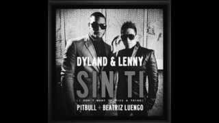 Dyland &amp; Lenny Ft Pitbull &amp; Beatriz Luengo - Sin Ti (Don&#39;t Wanna Miss A Thing)