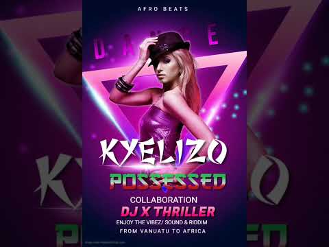 POSSESSED - KYELIZO FT DJ X-THRILLER
