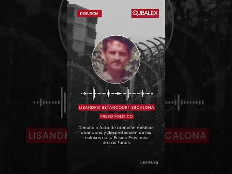 Lisandro Betancourt denuncia abusos en la prisión de Las Tunas. #PresosDeCastro