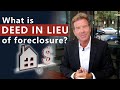 What is Deed in Lieu of Foreclosure?