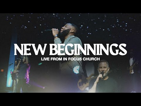 New Beginnings (ft. Steven Darby) | Live From In Focus Church