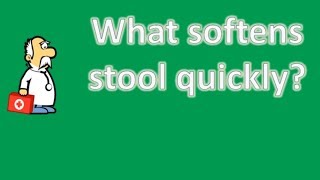 What softens stool quickly ? | Better Health Channel
