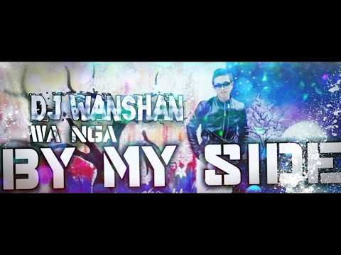 DJ Wanshan | Wa Nga(By My Side) Remix ( Musical Clip )