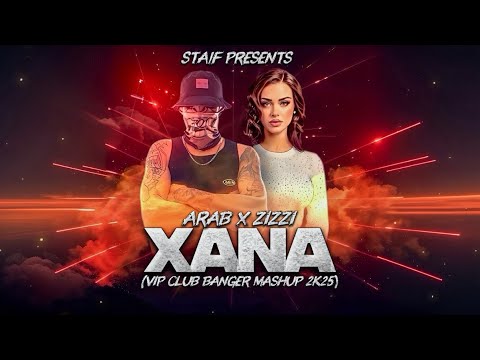 Arab x Zizzi - ΞΑΝΑ (STAiF VIP Club Banger Mashup 2k25)