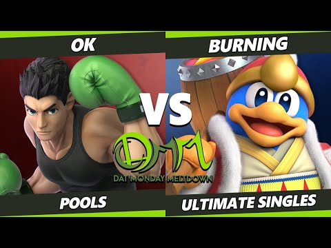 DAT Monday Meltdown 223 - O.K. (Little Mac) Vs. Burning (Dedede) SSBU Ultimate Tournament