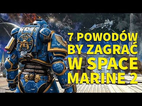 7 Powodów by ZAGRAĆ w Warhammer 40k SPACE MARINE 2