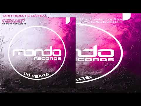 DT8 Project & Lustral feat. Andrea Britton - This Is What You Mean To Me (Club Mix)