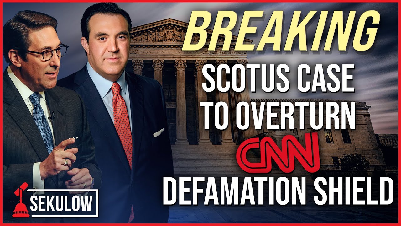 BREAKING: SCOTUS Case to Overturn CNN Defamation Shield