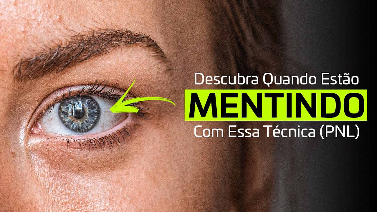 Como Saber se Alguém está Mentindo? Técnica de PNL.