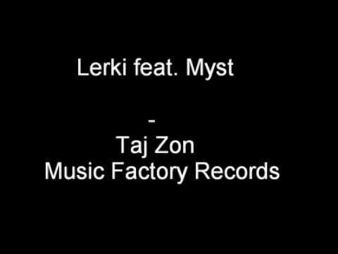 Lerki feat Myst - Taj Zon (Music Factory)