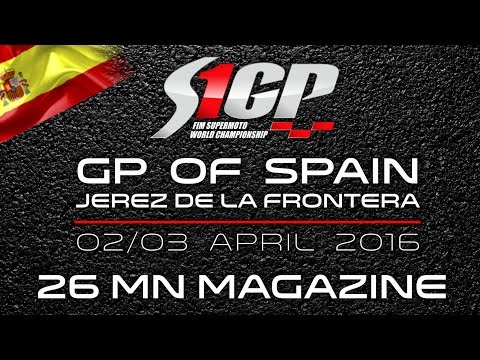 S1GP 2016 - ROUND 1: GP of SPAIN, Jerez - 26mn Magazine - Supermoto