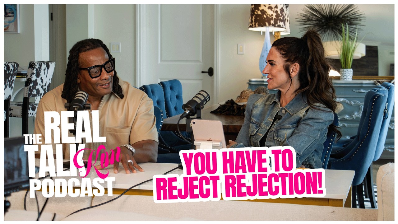 You Have to Reject Rejection! | Real Talk Kim Podcast