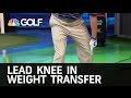 Lead Knee In Weight Transfer Golf Channel