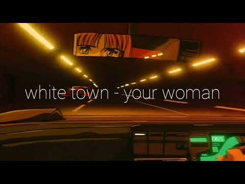 white town - your woman (slowed & reverb)