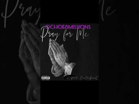 Ochoe 8 Missions -PRAY FOR ME- (Prod. Lowthegreat)