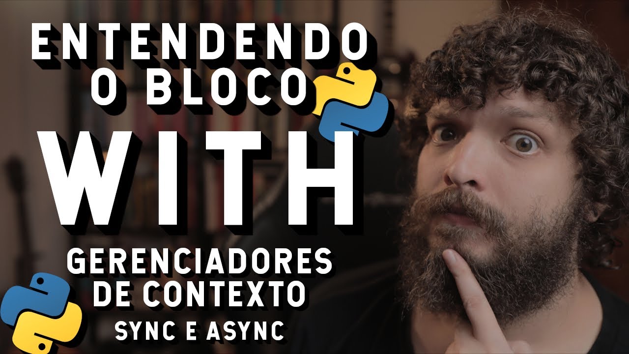 O bloco with e os gerenciadores de contexto | Live de Python #302