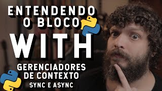 O bloco with e os gerenciadores de contexto | Live de Python #302
