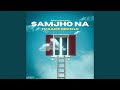 Samjho Na X Tu Aake Dekh Le