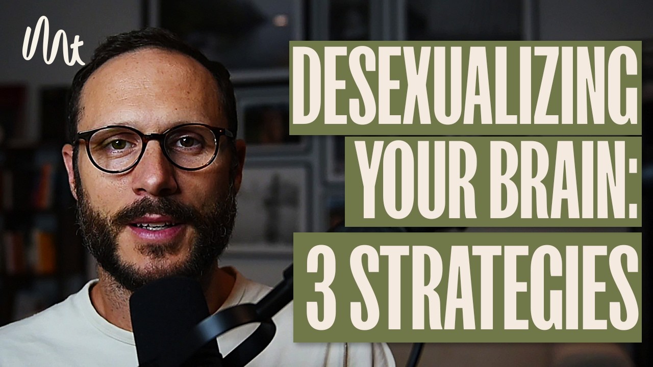 3 Strategies to Desexualize Your Brain