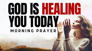 Morning Prayer For Healing: God Is Restoring Every Broken Part Of Your Life