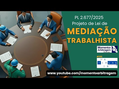 Projeto de Lei de Mediação Trabalhista PL 2677/2025 - Terças Med-Arb #195